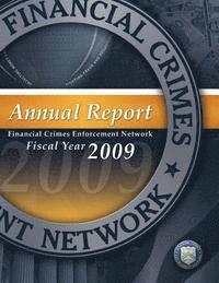 bokomslag Financial Crimes Enforcement Network: Annual Report Fiscal Year 2009