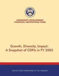 Growth, Diversity, Impact: A Snapchat of CDFIs in FY 2003 1