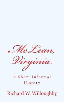 Richard W. Willoughby - McLean, Virginia: A Short Informal History, Häftad