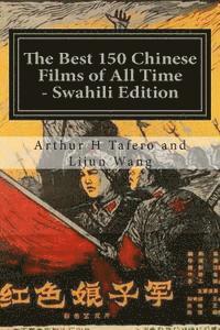 bokomslag The Best 150 Chinese Films of All Time - Swahili Edition: Bonus! Buy This Book and Get a Free Movie Collectibles Catalogue!