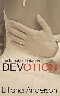 Lilliana Anderson - Devotion: The Beauty in Between: Beautiful Series, 4.5, Häftad
