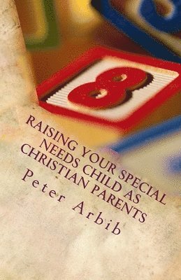 bokomslag Raising Your Special Needs Child as Christian Parents: God Has Given You All You Need To Raise Your Child