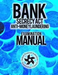 bokomslag Bank Secrecy Act/ Anti- Money Laundering Examination Manual