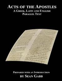 bokomslag Acts of the Apostles: A Greek Latin and English Parallel Text: Being an Aid for Adults to the Easier Learning of the Classical Languages