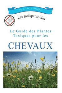 bokomslag Le guide des plantes toxiques pour les chevaux