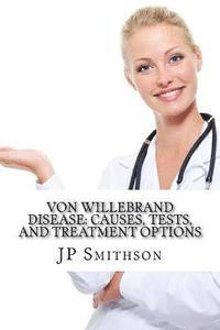 bokomslag Von Willebrand Disease: Causes, Tests, and Treatment Options