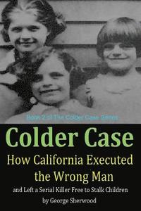 bokomslag Colder Case: How California Executed the Wrong Man and Left a Serial Killer Free to Stalk Children