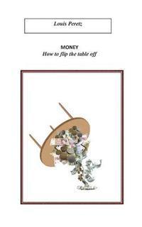 bokomslag Money, How to flip the table off: Re-occupy Wall-Street ?