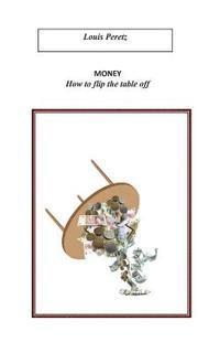 Money, How to flip the table off: Re-occupy Wall-Street ? 1