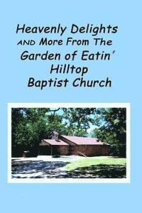 Heavenly Delights and More from The Garden of Eatin' Hilltop Baptist Church 1