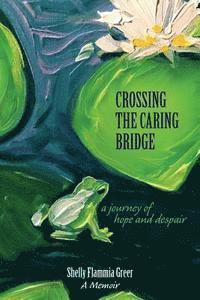 bokomslag Crossing the Caring Bridge - A Journey of Hope and Despair
