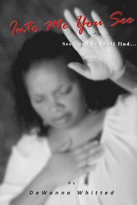 bokomslag Into Me You See: Seek and Ye Shall find