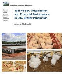 James M. MacDonald - Technology, Organization, and Financial Performance in U.S. Broiler Production, Häftad