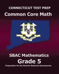 bokomslag CONNECTICUT TEST PREP Common Core Math SBAC Mathematics Grade 5: Preparation for the Smarter Balanced Assessments