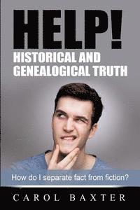 bokomslag Help! Historical and Genealogical Truth: How do I separate fact from fiction?
