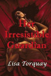 Her Irresistible Guardian 1