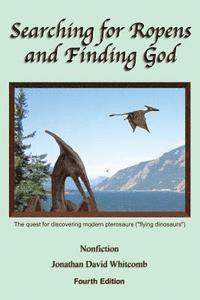 bokomslag Searching for Ropens and Finding God: The quest for discovering modern pterosaurs ('flying dinosaurs')