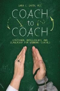 bokomslag Coach to Coach: Emotional Intelligence and Leadership for Winning Coaches