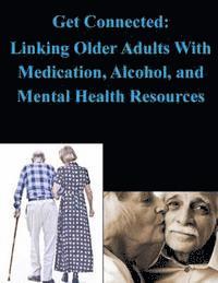 bokomslag Get Connected: Linking Older Adults With Medication, Alcohol, and Mental Health Resources
