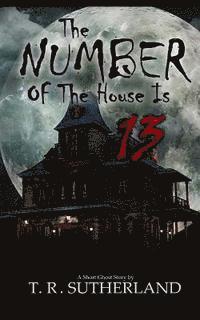 The Number of the House is 13: A Short Ghost Story 1