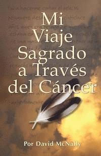 bokomslag Mi Viaje Sagrado a Traves del Cancer