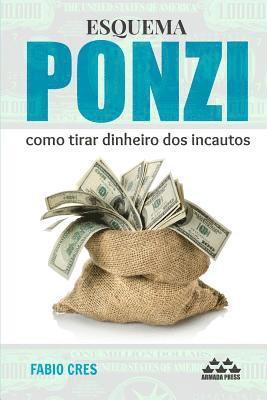 bokomslag Esquema Ponzi: Como Tirar Dinheiro DOS Incautos