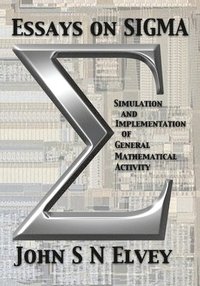 bokomslag Essays on SIGMA: Simulation and Implementation of General Mathematical Activity