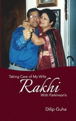 Taking Care of my wife Rakhi with Parkinson's 1