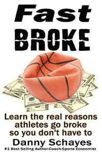 bokomslag Fast Broke: Learn the real reason athletes go broke, so you don't have to