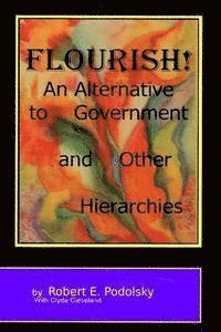 bokomslag Flourish!: An Alternative to Government and Other Hierarchies