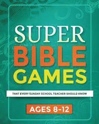 bokomslag Super Bible Games for Ages 8-12: That Every Sunday School Teacher Should Know