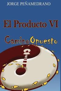 bokomslag El Producto VI: Camino Opuesto