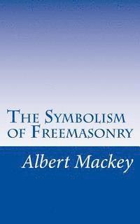 Albert Mackey - The Symbolism of Freemasonry: Illustrating and Explaining Its Science and Philosphy, its Legends, Myths, and Symbols., Häftad. Tillgänglighet: Lägg i varukorg