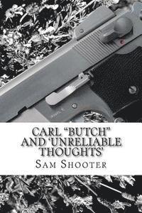 Carl 'Butch' and 'Unreliable Thoughts' 1