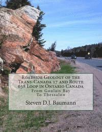 bokomslag Roadside Geology of the Trans-Canada 17 and Route 638 Loop in Ontario Canada: From Goulais Bay to Thessalon