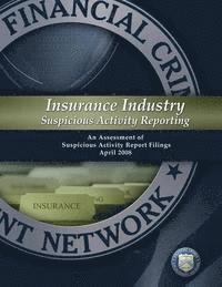 bokomslag Insurance Industry Suspicious Activity Reporting: An Assessment of Suspicious Activity Report Filings: April 2008