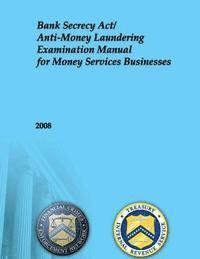 bokomslag Bank Secrecy Act/Anti-Money Laundering Examination Manual for Money Services Businesses: 2008
