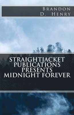 Brandon D. Henry - StraightJacket Publications Presents Midnight Forever, Häftad