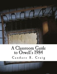 bokomslag A Classroom Guide to Orwell's 1984