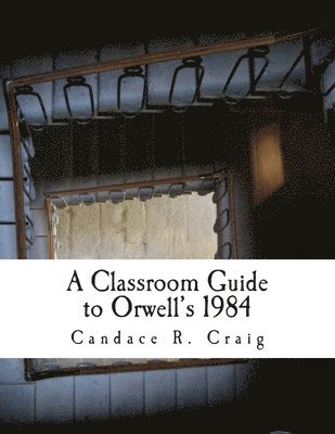 Candace R. Craig - A Classroom Guide to Orwell's 1984, Häftad