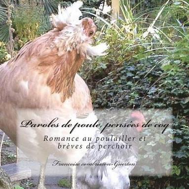 bokomslag Paroles de poule, pensees de coq: Romance au poulailler et brèves de perchoir