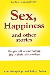 bokomslag Sex, Happiness and other stories: People talk about finding joy in their relationships