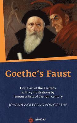 Goethe's Faust: First Part of the Tragedy with 55 Illustrations by Famous Artists of the 19th Century, Häftad