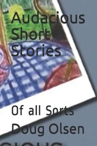 bokomslag Audacious Short Stories: Of all Sorts