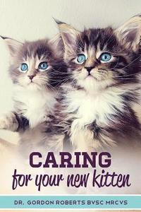 bokomslag Caring for Your New Kitten: How to care for your kitten and everything you need to know to keep them well.