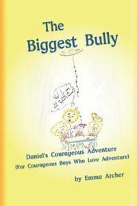 bokomslag The Biggest Bully: Adventures with Daniel in the Lion's Den