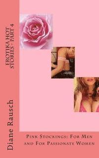 bokomslag Erotika Hot Stories - Part 4: Pink Stockings: For Men and For Parrionate Women