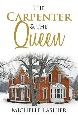 Michelle Lashier - The Carpenter & the Queen, Häftad