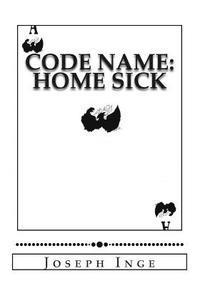 bokomslag Code Name: Home Sick: FILE SUBJECT: Edwards, Adrian C. (1A)