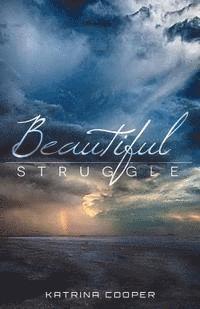 Katrina Trini Cooper - Beautiful Struggle, Häftad